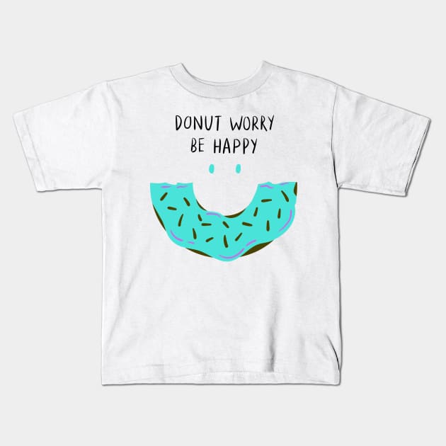 DO NUT WORRY BE HAPPY Kids T-Shirt by Artistic_st